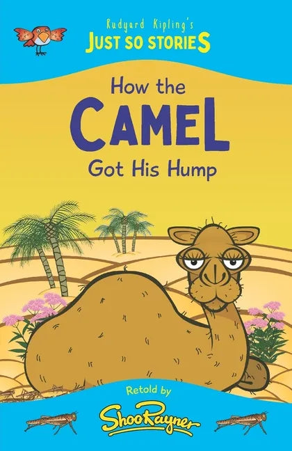 How the Camel Got His Hump: A fresh, new re-telling of the classic Just So Story by Rudyard Kipling - Paperback