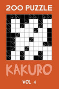 200 Puzzle Kakuro Vol 4: Cross Sums For Experts Puzzle Book, hard,10x10, 2 puzzles per page - Paperback