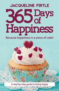 365 Days of Happiness: Because happiness is a piece of cake! - Paperback