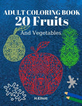 Adult Coloring Book 20 Fruits And Vegetables: Stress Relieving Fruit Designs With Big Pictures, 1 Fruit Per Page - Paperback