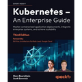 Kubernetes - An Enterprise Guide - Third Edition: Master containerized application deployments, integrate enterprise systems, and achieve scalability - Paperback