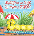 Where Do the Bugs Go When it Rains? - Hardcover