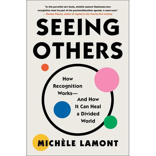 Seeing Others: How Recognition Works--And How It Can Heal a Divided World - Paperback
