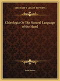 Chirologia Or The Natural Language of the Hand - Hardcover