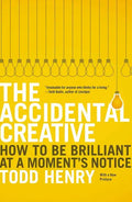 The Accidental Creative: How to Be Brilliant at a Moment's Notice - Paperback