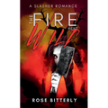 The Fire Went Wild: A Slasher Romance - Paperback