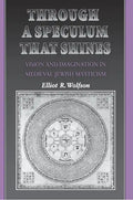 Through a Speculum That Shines: Vision and Imagination in Medieval Jewish Mysticism - Paperback