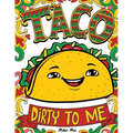 Taco Dirty to Me: Swear Word Coloring Book with Vulgar and Lewd Food Puns - Paperback