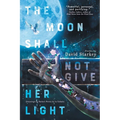 The Moon Shall Not Give Her Light - Paperback