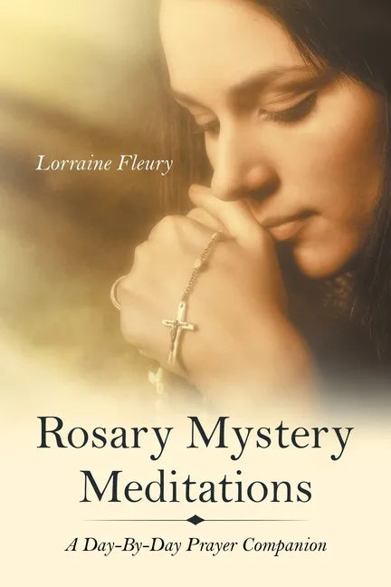 Rosary Mystery Meditations: A Day-By-Day Prayer Companion - Paperback