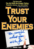 Trust Your Enemies: A Political Thriller. A story of power and corruption, love and betrayal-and moral redemption - Paperback