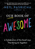 Our Book of Awesome: A Celebration of the Small Joys That Bring Us Together - Hardcover