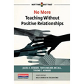 No More Teaching Without Positive Relationships - Paperback