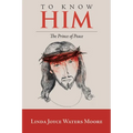 To Know Him: The Prince of Peace - Paperback