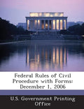 Federal Rules of Civil Procedure with Forms: December 1, 2006 - Paperback