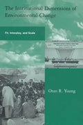 The Institutional Dimensions of Environmental Change: Fit, Interplay, and Scale - Paperback