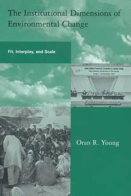 The Institutional Dimensions of Environmental Change: Fit, Interplay, and Scale - Paperback