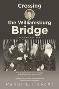 Crossing the Williamsburg Bridge, Second Edition: Memories of an American Youngster Growing up with Chassidic Survivors of the Holocaust. Enhanced wit - Paperback