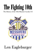 The Fighting 10th: The History of the 10th Missouri Cavalry US - Paperback