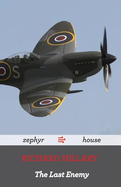 The Last Enemy by Richard Hillary: A World War Two Memoir by a Spitfire Pilot - Paperback