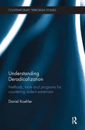 Understanding Deradicalization: Methods, Tools and Programs for Countering Violent Extremism - Paperback