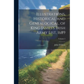 Illustrations, Historical and Genealogical, of King James's Irish Army List, 1689; Volume 2 - Paperback