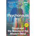 Psychonauts: Drugs and the Making of the Modern Mind - Paperback