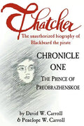 Thatcher: The Unauthorized Biography of Blackbeard the Pirate: Chronicle One: The Prince of Preobrazhenskoe - Paperback
