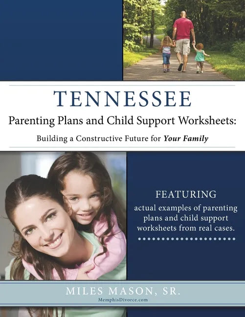 Tennessee Parenting Plans and Child Support Worksheets: Building a Constructive Future for Your Family - Paperback
