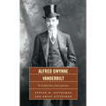 Alfred Gwynne Vanderbilt: The Unlikely Hero of the Lusitania - Hardcover