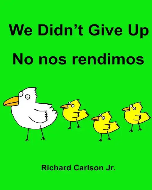 We Didn't Give Up No nos rendimos: Children's Picture Book English-Spanish (Latin America) (Bilingual Edition) - Paperback