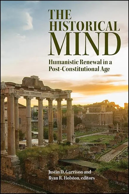 The Historical Mind: Humanistic Renewal in a Post-Constitutional Age - Paperback