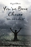 You've Been Chosen: Now Act Like It - Paperback