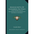 Manuscripts Of Leonardo Da Vinci: Their History, With A Description Of The Manuscript Editions In Facsimile - Paperback
