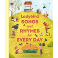 Ladybird Songs and Rhymes for Every Day: A Treasury of Classic Songs and Nursery Rhymes - Hardcover