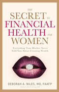 The Secret to Financial Health for Women﻿: Everything Your Mother Never Told You About Creating Wealth - Paperback