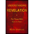 Understanding Revelation: For Those With Ears To Hear - Paperback