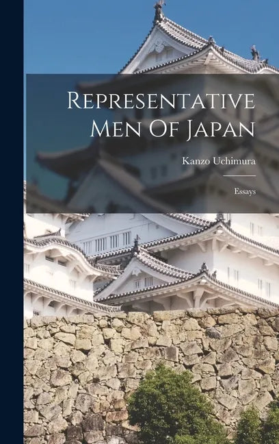 Representative Men Of Japan; Essays - Hardcover