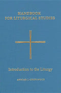 Handbook for Liturgical Studies, Volume I: Introduction to the Liturgy Volume 1 - Hardcover
