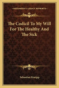 The Codicil to My Will for the Healthy and the Sick - Paperback