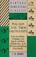 Salads and Their Cultivation - How to Grow all Kinds of Saladings in the Open Air, on Hotbeds and Under Glass, by the Most Approved English and French - Paperback