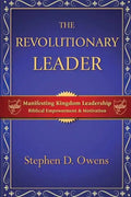The Revolutionary Leader: Manifesting Kingdom Leadership - Paperback