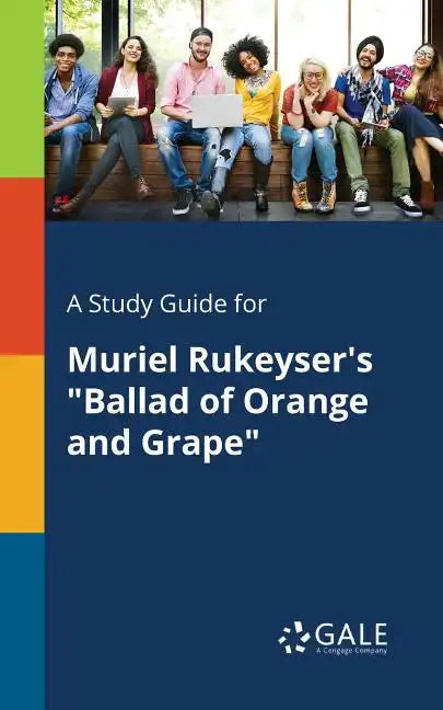 A Study Guide for Muriel Rukeyser's "Ballad of Orange and Grape" - Paperback