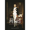 Napoleon's Penis: Plus Other Engaging and Outrageous Tales - Paperback