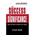 The From Success to Significance: When the Pursuit of Success Isn't Enough - Paperback