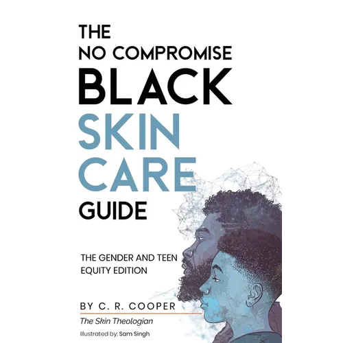 The No Compromise Black Skin Care Guide: The Gender and Teen Equity Edition - Paperback