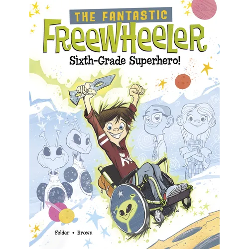 The Fantastic Freewheeler, Sixth-Grade Superhero!: A Graphic Novel - Hardcover