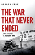 The War That Never Ended: A Short History of the Korean War - Paperback