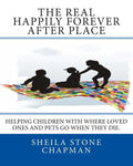 The Real Happily Forever After Place: helping children with where a loved one or pet goes when they die - Paperback