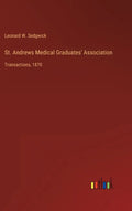 St. Andrews Medical Graduates' Association: Transactions, 1870 - Hardcover
